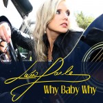 The brand new single "Why Baby Why" available from August 20th