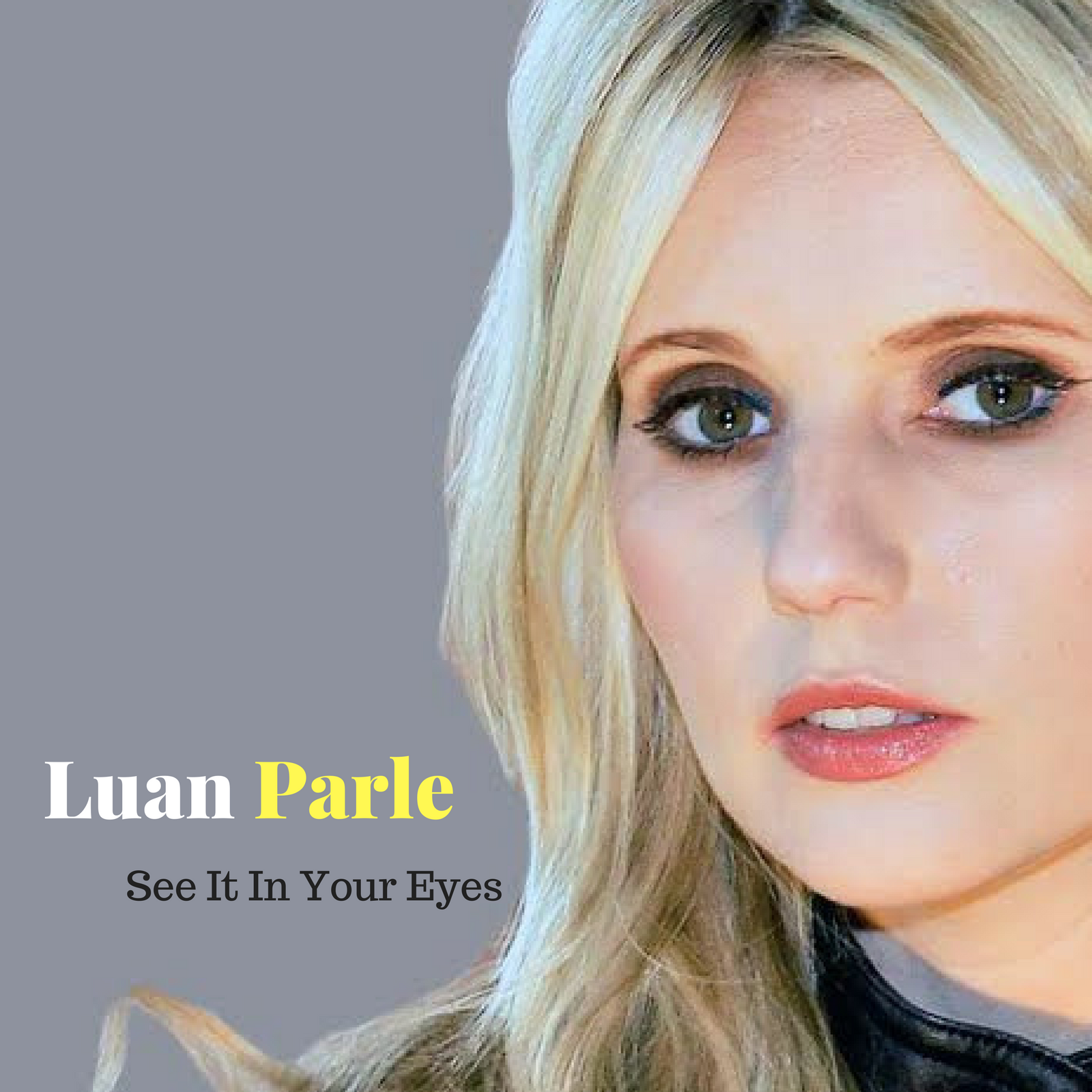 'See It In Your Eyes' Released Digitally March 03rd - Songs From The Vault - LUAN PARLE LUAN PARLE - Luan Parle 1